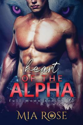 Heart of the Alpha by Mia Rose