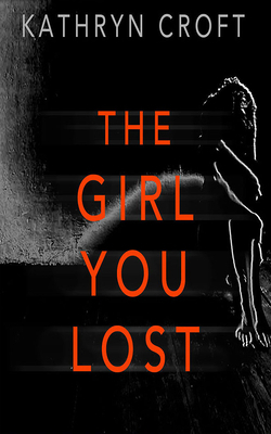 The Girl You Lost by Kathryn Croft
