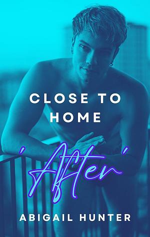 'After': Close to Home by Abigail Hunter