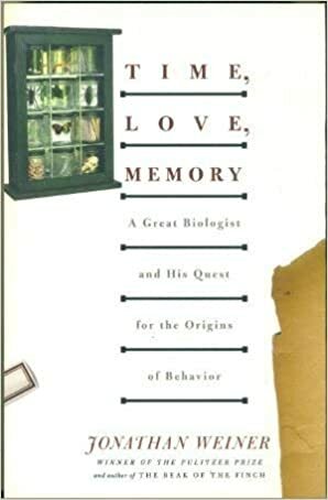 Time, Love, Memory A Great Biologist And His Quest For The Origins Of Behavior by Jonathan Weiner