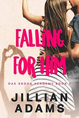 Falling for Him by Jillian Adams