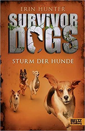 Survivor Dogs I 06. Sturm der Hunde: Staffel I Band 6 by Erin Hunter