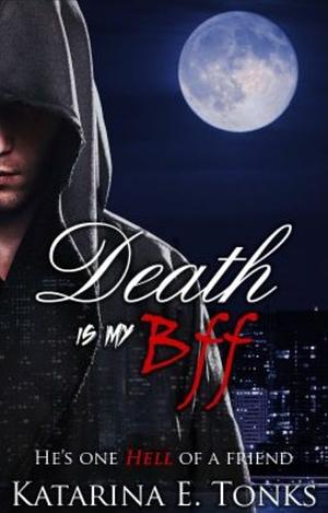 Death Is My BFF (Rewritten) by Katarina E. Tonks