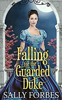 Falling For The Guarded Duke: A Historical Regency Romance Book by Sally Forbes