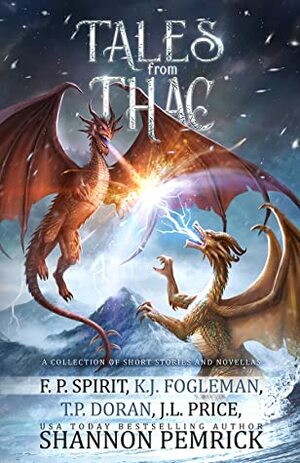 Tales from Thac by Kathryn Fogleman, Shannon Pemrick, F.P. Spirit, Jeffrey L. Price, Timothy P. Doran