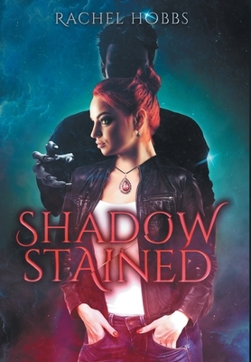 Shadow-Stained by Rachel Hobbs