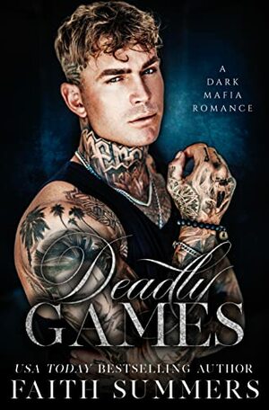 Deadly Games: A Dark Mafia Romance by Faith Summers, Khardine Gray