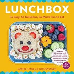 Lunchbox: So Easy, So Delicious, So Much Fun to Eat by Jen Stevenson, Marnie Hanel