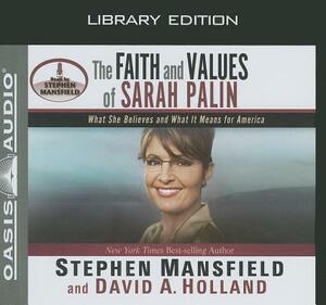 The Faith and Values of Sarah Palin (Library Edition) by David A. Holland, Stephen Mansfield