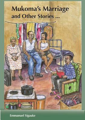 Mukoma's Marriage and Other Stories by Emmanuel Sigauke