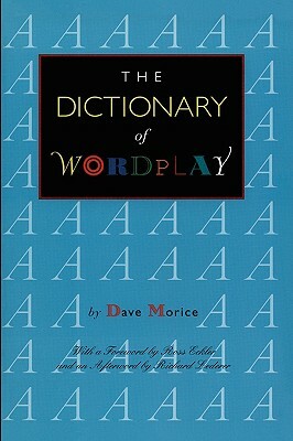 The Dictionary of Wordplay by Dave Morice