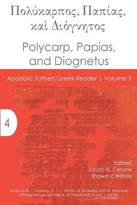 Polycarp, Papias, and Diognetus by Jacob N. Cerone