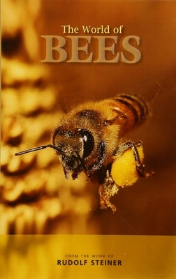 The World of Bees: From the Work of Rudolf Steiner by Rudolf Steiner