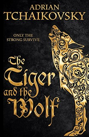 The Tiger and the Wolf by Adrian Tchaikovsky
