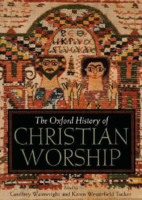 The Oxford History of Christian Worship by 