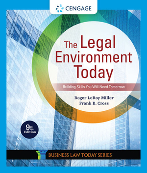 The Legal Environment Today by Frank B. Cross, Roger Leroy Miller