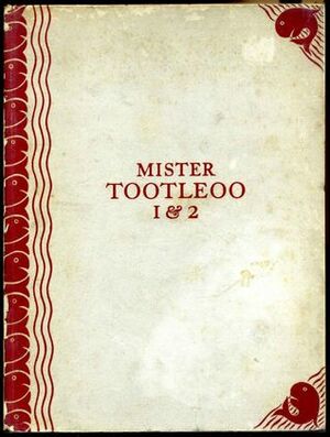 Mister Tootleoo One & Two by Elinor Darwin, Bernard Darwin