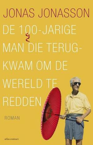 De 100-jarige man die terugkwam om de wereld te redden by Jonas Jonasson, Corry van Bree