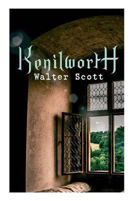 Kenilworth: Historical Novel by Walter Scott