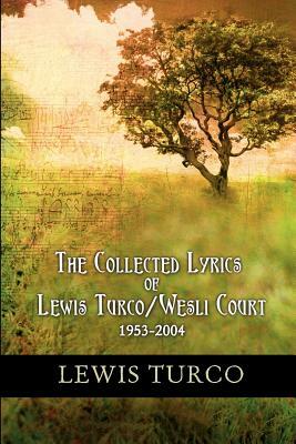 The Collected Lyrics of Lewis Turco / Wesli Court by Lewis Turco