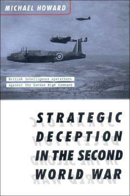 Strategic Deception in the Second World War by Michael Eliot Howard