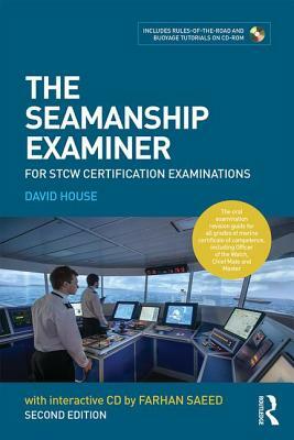 The Seamanship Examiner: For Stcw Certification Examinations by David House, Farhan Saeed