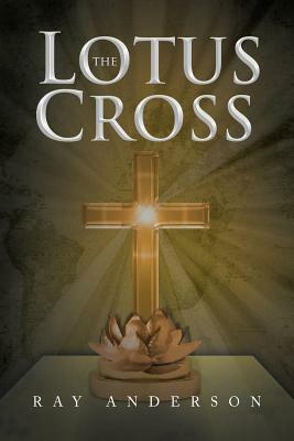 The Lotus Cross by Ray Anderson