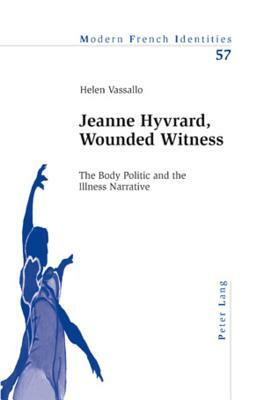 Jeanne Hyvrard, Wounded Witness: The Body Politic and the Illness Narrative by Helen Vassallo