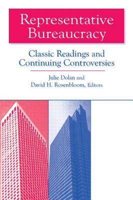 Representative Bureaucracy: Classic Readings and Continuing Controversies by Julie Dolan, David H. Rosenbloom
