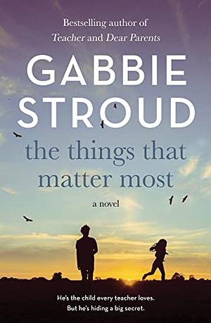 The Things That Matter Most by Gabbie Stroud