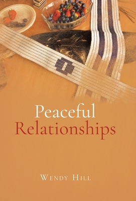 Peaceful Relationships by Wendy Hill