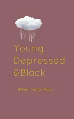 Young Depressed and Black by Allison Taylor Price