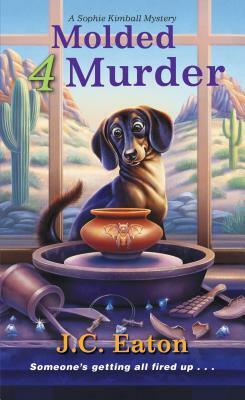 Molded 4 Murder by J.C. Eaton