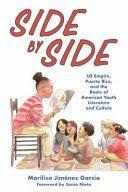 Side by Side: US Empire, Puerto Rico, and the Roots of American Youth Literature and Culture by Marilisa Jiménez García