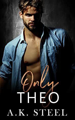 Only Theo by A.K. Steel