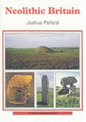 Neolithic Britain by Joshua Pollard