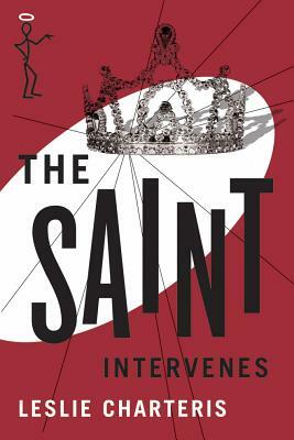 The Saint Intervenes by Leslie Charteris