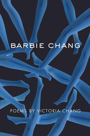 Barbie Chang by Victoria Chang