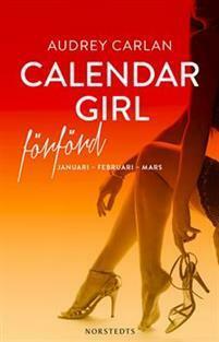 Calendar Girl. Förförd: januari, februari, mars by Audrey Carlan