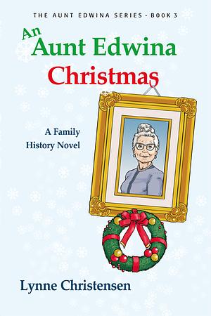 An Aunt Edwina Christmas (Aunt Edwina, #3) by Lynne Christensen