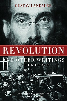 Revolution and Other Writings: A Political Reader by Gustav Landauer