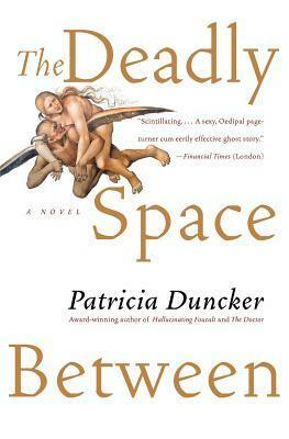 The Deadly Space Between by Patricia Duncker