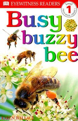 DK Readers L1: Busy Buzzy Bee by Karen Wallace