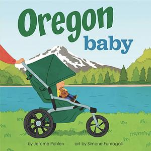 Oregon Baby by Jerome Pohlen