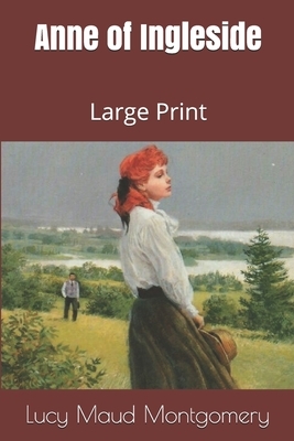 Anne of Ingleside: Large Print by L.M. Montgomery