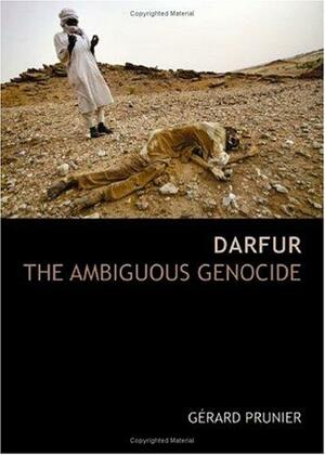 Darfur: The Ambiguous Genocide by Gérard Prunier