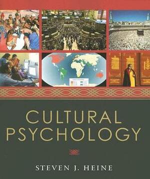 Cultural Psychology by Steven J. Heine