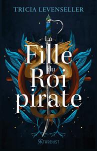 La Fille du Roi pirate by Tricia Levenseller