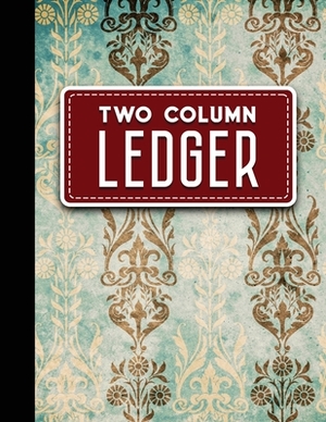 Two Column Ledger: Ledger Books, Accounting Ledger Sheets, General Ledger Accounting Book, Vintage/Aged Cover, 8.5" x 11", 100 pages by Moito Publishing