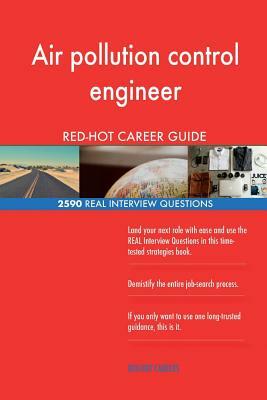 Air pollution control engineer RED-HOT Career; 2590 REAL Interview Questions by Red-Hot Careers